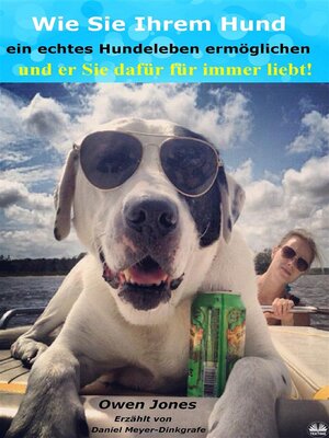 cover image of Wie Sie Ihrem Hund Ein Echtes Hundeleben Ermöglichen